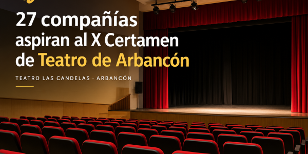 27 COMPAÑIAS OPTAN AL X CERTAMEN DE TEATRO AFICIONADO VILLA DE ARBANCON
